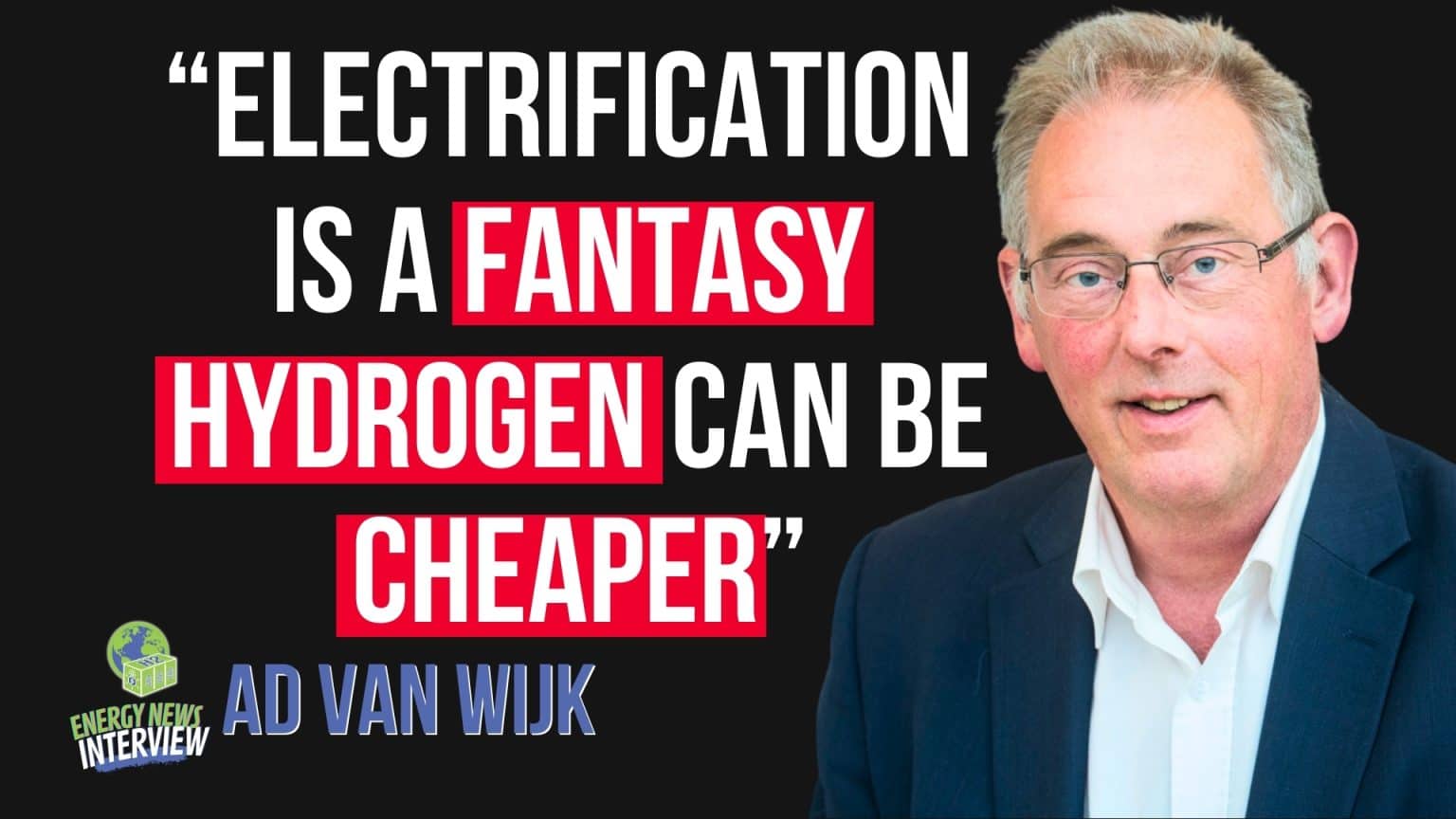 Direct Electrification is a Fantasy of a Lot of People, Interview with Ad van Wijk